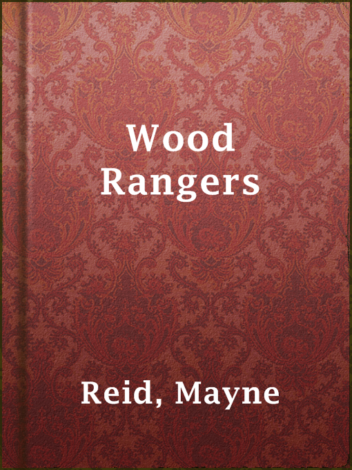 Title details for Wood Rangers by Mayne Reid - Available